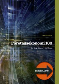 Företagsekonomi 100 Lösningar; Per-Hugo Skärvad, Jan Olsson; 2017