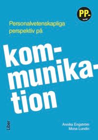 Personalvetenskapliga perspektiv på kommunikation; Annika Engström, Mona Lundin; 2018