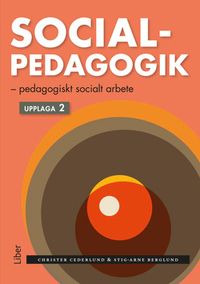 Socialpedagogik : pedagogiskt socialt arbete; Christer Cederlund, Stig-Arne Berglund; 2017