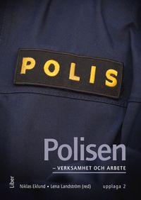 Polisen - verksamhet och arbete; Niklas Eklund; 2018