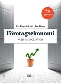 Företagsekonomi - en introduktion : faktabok; Per-Hugo Skärvad, Jan Olsson; 2017