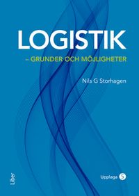 Logistik : grunder och möjligheter; Nils G. Storhagen; 2018