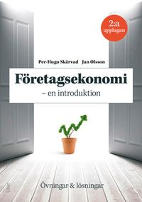 Företagsekonomi - en introduktion : övningar och lösningar; Per-Hugo Skärvad, Jan Olsson; 2017