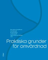 Praktiska grunder för omvårdnad; Nina Jahren Kristoffersen, Finn Nortvedt, Eli-Anne Skaug, Janeth Leksell, IngaLill Källström Karlsson; 2016