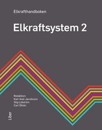 Elkrafthandboken. Elkraftsystem 2; Karl Axel Jacobsson, Stig Lidström, Carl Öhlén; 2016