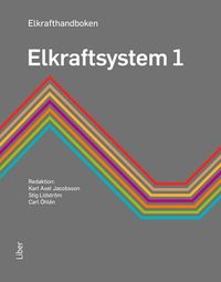 Elkrafthandboken. Elkraftsystem 1; Karl Axel Jacobsson, Stig Lidström, Carl Öhlén; 2016