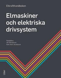Elkrafthandboken. Elmaskiner; Alf Alfredsson, Karl Axel Jacobsson; 2016