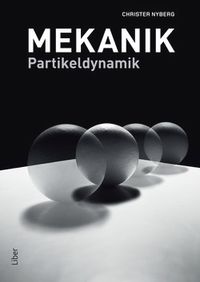 Mekanik : partikeldynamik; Christer Nyberg; 2014