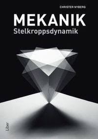 Mekanik : stelkroppsdynamik; Christer Nyberg; 2014