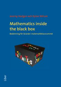 Mathematics inside the black box  bedömning för lärande i matematikklassrummet; Jeremy Hodgen, Dylan Wiliam; 2013