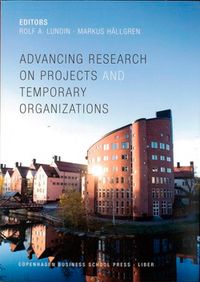 Advancing research on projects and temporary organizations; Rolf A. Lundin, Markus Hällgren; 2014