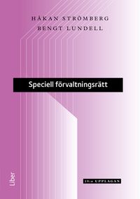 Speciell förvaltningsrätt; Håkan Strömberg, Bengt Lundell; 2014