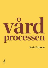Vårdprocessen; Katie Eriksson; 2014