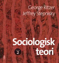 Sociologisk teori; George Ritzer, Jeffrey Stepnisky; 2015