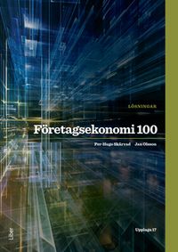 Företagsekonomi 100 Lösningar; Per-Hugo Skärvad, Jan Olsson; 2015