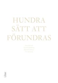 Hundra sätt att förundras : pedagogik i en föränderlig omvärld; Anna Barsotti, Gunilla Dahlberg, Harold Göthson, Tove Jonstoij (red.); 2015