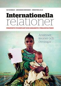 Internationella relationer; Ulf Bjereld, Ann-Marie Ekengren, Christina Lilja; 2015