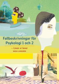 Fallbeskrivningar för Psykologi 1 och 2; Nadja Ljunggren; 2017