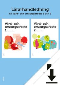 Vård- och omsorgsarbete 1 och 2 lärarhandledning (nedladdningsbar) 12 mån; Gudrun Arvidsson; 2016