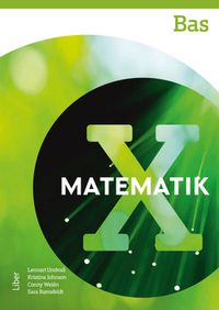 Matematik X Bas; Lennart Undvall, Kristina Johnson, Conny Welén, Sara Ramsfeldt; 2017