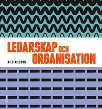 Ledarskap och organisation, Fakta och övningar; Nils Nilsson, Jan-Olof Andersson; 2015