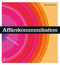 Affärskommunikation Fakta och övningar; Sonja Westerblad; 2014