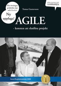 Agile : konsten att slutföra projekt; Tomas Gustavsson; 2014
