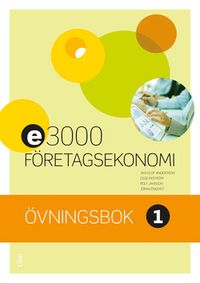 E3000 Företagsekonomi 1 Övningsbok; Jan-Olof Andersson, Cege Ekström, Rolf Jansson, Jöran Enqvist; 2016