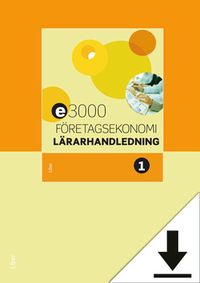 E3000 Företagsekonomi 1 Lärarhandledning (nedladdningsbar); Jan-Olof Andersson, Cege Ekström, Rolf Jansson, Jöran Enqvist; 2016