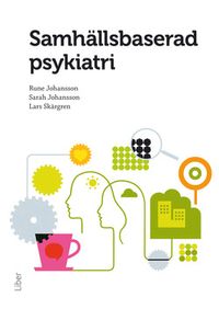 Samhällsbaserad psykiatri; Rune Johansson, Sarah Johansson, Lars Skärgren; 2016