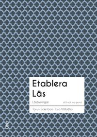 Etablera Läs; Torun Eckerbom, Eva Källsäter, Eva Bergqvist Lerate, Kristina Norén Blanchard; 2014