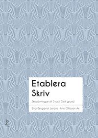 Etablera Skriv; Torun Eckerbom, Eva Källsäter, Eva Bergqvist Lerate, Kristina Norén Blanchard; 2017