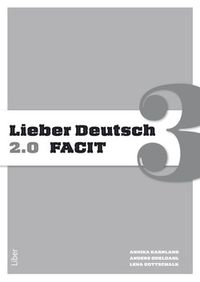 Lieber Deutsch 3 2.0 Facit; Annika Karnland, Anders Odeldahl, Lena Gottschalk; 2014