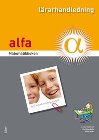 Matematikboken Alfa Lärarhandledning; Lennart Undvall, Christina Melin, Jenny Ollén; 2014