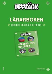 Upptäck Jordens resurser - Människor och miljö Lärarbok; Hippas Eriksson, Göran Svanelid; 2016