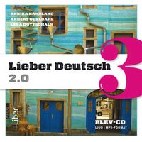Lieber Deutsch 3 2.0 Elev-cd; Annika Karnland, Anders Odeldahl, Lena Gottschalk; 2014