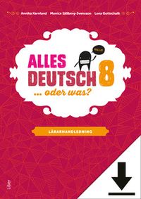 Alles Deutsch 8 Lärarhandledning (nedladdningsbar); Annika Karnland, Sonja Kalmbach, Monica Sällberg-Svensson, Lena Gottschalk; 2016