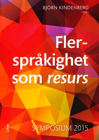 Flerspråkighet som resurs; Björn Kindenberg; 2016