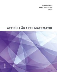 Att bli lärare i matematik; Ola Helenius; 2018