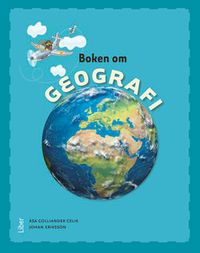 Boken om geografi; Åsa Colliander Celik, Johan Eriksson; 2017