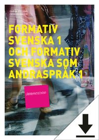 Formativ svenska 1 och Formativ svenska som andraspråk 1 Lärarhandledning; Carin Eklund, Inna Rösåsen; 2017