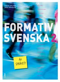 Formativ svenska 2; Carin Eklund, Inna Rösåsen; 2018