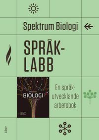 Spektrum Biologi Språklabb : en språkutvecklande arbetsbok; Susanne Fabricius, Fredrik Holm, Anders Nystrand, Jonas Bohlin, Eva Lundström; 2018