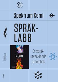 Spektrum Kemi Språklabb - En språkutvecklande arbetsbok; Folke Nettelblad, Karin Nettelblad, Catrin Borgå, Nelli Issa; 2017