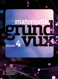 Matematik grundvux delkurs 4; Conny Welén, Kristina Johnson, Lennart Undvall, Christina Melin; 2020