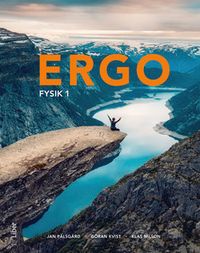 Ergo Fysik 1; Jan Pålsgård, Göran Kvist, Klas Nilson; 2018