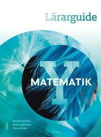 Matematik Y Lärarguide; Lennart Undvall, Kristina Johnson, Conny Welén; 2018
