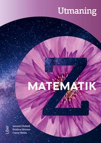 Matematik Z Utmaning; Lennart Undvall, Kristina Johnson, Conny Welén; 2019