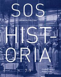SOS Historia 7-9; Elisabeth Ivansson, Mattias Tordai; 2019