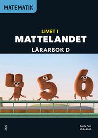 Matematik Livet i Mattelandet Lärarbok D; Cecilia Palm, Ulrika Lindh; 2020